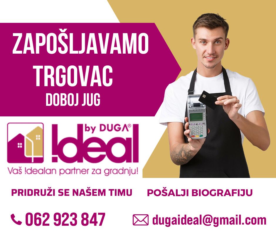 DUGA IDEAL: Potreban trgovac i skladištar DUGA IDEAL: Potreban trgovac i skladištar
